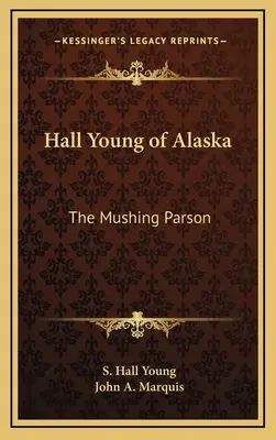 Hall Young z Alaski: The Mushing Parson - Hall Young of Alaska: The Mushing Parson