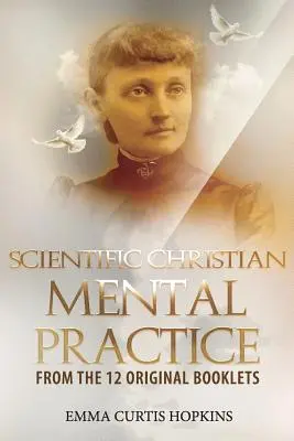 Naukowa chrześcijańska praktyka umysłowa z 12 oryginalnych broszur - Scientific Christian Mental Practice from the 12 Original Booklets