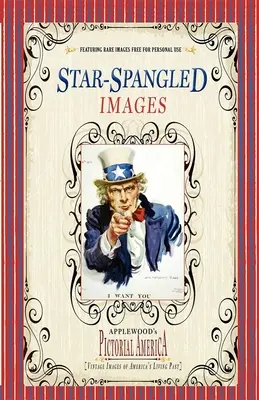 Star-Spangled Images (PIC Am-Old): Zabytkowe obrazy żywej przeszłości Ameryki - Star-Spangled Images (PIC Am-Old): Vintage Images of America's Living Past