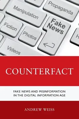 Kontrfakt: Fałszywe wiadomości i dezinformacja w erze informacji cyfrowej - Counterfact: Fake News and Misinformation in the Digital Information Age