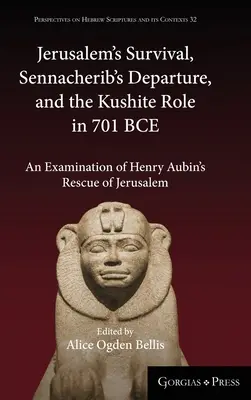 Przetrwanie Jerozolimy, odejście Sennacheryba i rola Kuszytów w 701 r. p.n.e.: Badanie ratowania Jerozolimy przez Henry'ego Aubina - Jerusalem's Survival, Sennacherib's Departure, and the Kushite Role in 701 BCE: An Examination of Henry Aubin's Rescue of Jerusalem