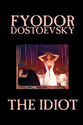 Idiota Fiodora Michajłowicza Dostojewskiego, literatura piękna, klasyka - The Idiot by Fyodor Mikhailovich Dostoevsky, Fiction, Classics
