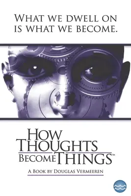 Jak myśli stają się rzeczami - How Thoughts Become Things