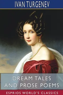 Dream Tales and Prose Poems (Esprios Classics): Tłumaczenie: Constance Garnett - Dream Tales and Prose Poems (Esprios Classics): Translated by Constance Garnett