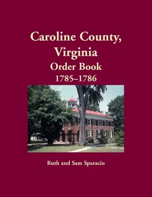 Hrabstwo Caroline, Virginia Księga zamówień, 1785-1786 - Caroline County, Virginia Order Book, 1785-1786