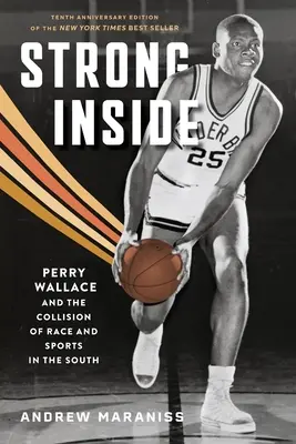 Strong Inside: Perry Wallace i zderzenie rasy ze sportem na Południu - Strong Inside: Perry Wallace and the Collision of Race and Sports in the South