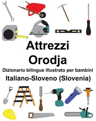 Italiano-Sloveno (Słowenia) Attrezzi/Orodja Dizionario bilingue illustrato per bambini - Italiano-Sloveno (Slovenia) Attrezzi/Orodja Dizionario bilingue illustrato per bambini