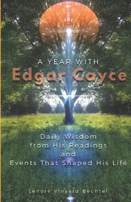 Rok z Edgarem Cayce: Codzienna mądrość z jego odczytów i wydarzeń, które ukształtowały jego życie - A Year with Edgar Cayce: Daily Wisdom from His Readings and Events That Shaped His Life