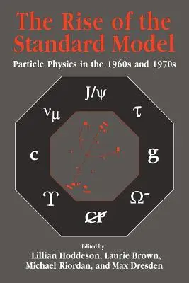 Powstanie modelu standardowego: Historia fizyki cząstek elementarnych w latach 1964-1979 - The Rise of the Standard Model: A History of Particle Physics from 1964 to 1979