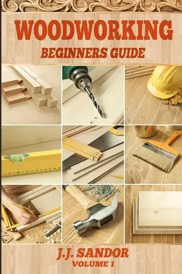 Obróbka drewna: Przewodnik dla początkujących - Woodworking: Beginners Guide