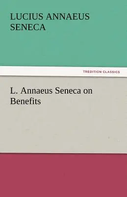 L. Annaeusa Seneki o korzyściach - L. Annaeus Seneca on Benefits