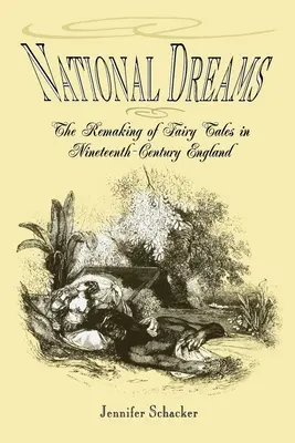 Narodowe marzenia: Przerabianie bajek w dziewiętnastowiecznej Anglii - National Dreams: The Remaking of Fairy Tales in Nineteenth-Century England