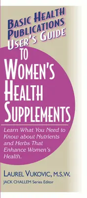 Przewodnik użytkownika po suplementach zdrowotnych dla kobiet - User's Guide to Women's Health Supplements