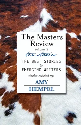 The Masters Review Volume V: z opowiadaniami wybranymi przez Amy Hempel - The Masters Review Volume V: with stories selected by Amy Hempel