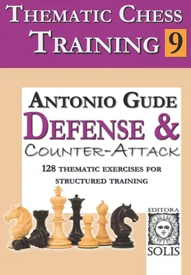 Tematyczny trening szachowy: Książka 9 - Obrona i kontratak - Thematic Chess Training: Book 9 - Defense and Counter-Attack