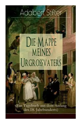 Die Mappe meines Urgrovaters (Ein Tagebuch aus dem Anfang des 18. Jahrhunderts)