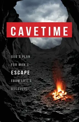 CaveTime: Boży plan ucieczki człowieka przed życiowymi atakami - CaveTime: God's Plan for Man's Escape from Life's Assaults