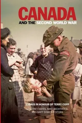 Kanada i druga wojna światowa: eseje na cześć Terry'ego Coppa - Canada and the Second World War: Essays in Honour of Terry Copp