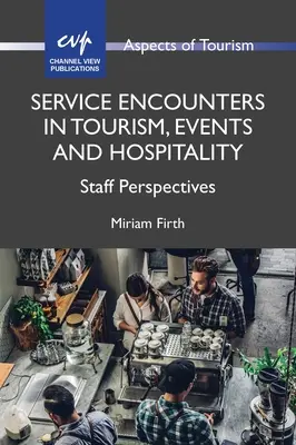 Spotkania z usługami w turystyce, wydarzeniach i hotelarstwie: Perspektywy pracowników - Service Encounters in Tourism, Events and Hospitality: Staff Perspectives