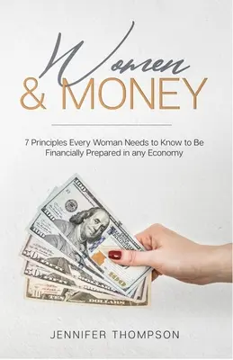 Kobiety i pieniądze: 7 zasad, które każda kobieta musi znać, aby być przygotowaną finansowo w każdej gospodarce - Women and Money.: 7 Principles Every Woman Needs to Know to Be Financially Prepared in Any Economy