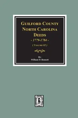 Hrabstwo Guilford, Karolina Północna Czyny, 1779-1784. (Tom #2) - Guilford County, North Carolina Deeds, 1779-1784. (Volume #2)