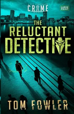 The Reluctant Detective: Powieść kryminalna C.T. Fergusona - The Reluctant Detective: A C.T. Ferguson Crime Novel