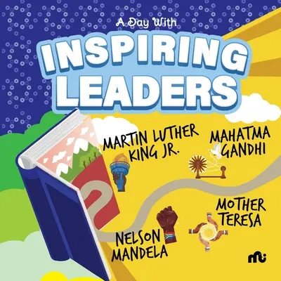 Dzień z inspirującymi przywódcami: Nelson Mandela, Gandhi, Martin Luther King, Jr. i Matka Teresa - A Day With Inspiring Leaders: Nelson Mandela, Gandhi, Martin Luther King, Jr. and Mother Teresa