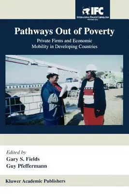 Ścieżki wyjścia z ubóstwa: Prywatne firmy i mobilność gospodarcza w krajach rozwijających się - Pathways Out of Poverty: Private Firms and Economic Mobility in Developing Countries