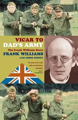 Wikariusz w armii taty: Historia Franka Williamsa - Vicar to Dad's Army: The Frank Williams Story