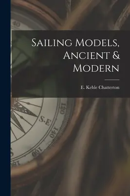 Modele żaglowców, starożytne i współczesne (Chatterton E. Keble (Edward Keble)) - Sailing Models, Ancient & Modern (Chatterton E. Keble (Edward Keble))