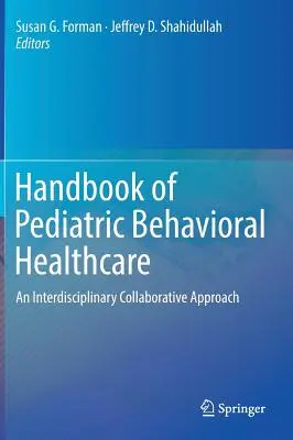 Podręcznik pediatrycznej behawioralnej opieki zdrowotnej: Interdyscyplinarne podejście oparte na współpracy - Handbook of Pediatric Behavioral Healthcare: An Interdisciplinary Collaborative Approach