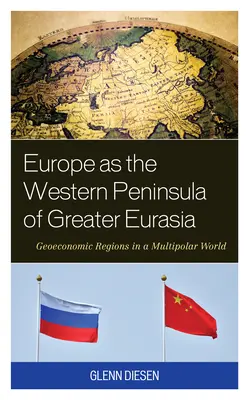 Europa jako zachodni półwysep Wielkiej Eurazji: regiony geoekonomiczne w wielobiegunowym świecie - Europe as the Western Peninsula of Greater Eurasia: Geoeconomic Regions in a Multipolar World