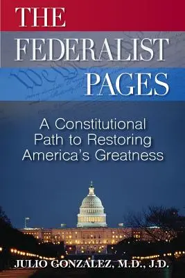 The Federalist Pages: Konstytucyjna droga do przywrócenia wielkości Ameryki - The Federalist Pages: A Constitutional Path to Restoring America's Greatness