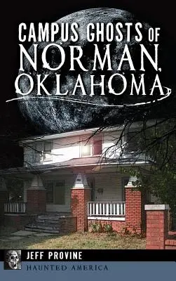 Duchy kampusu w Norman, Oklahoma - Campus Ghosts of Norman, Oklahoma