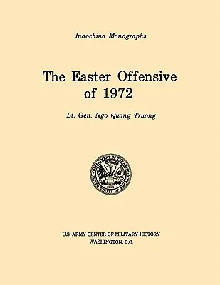 Wielkanocna ofensywa 1972 r. (seria monografii Centrum Historii Wojskowości Armii Stanów Zjednoczonych w Indochinach) - The Easter Offensive of 1972 (U.S. Army Center for Military History Indochina Monograph series)