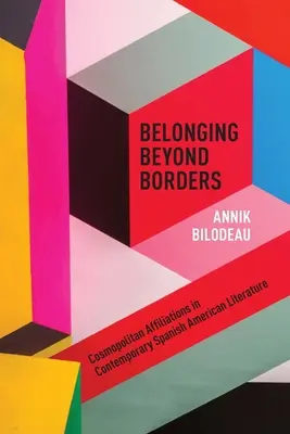 Przynależność ponad granicami: Kosmopolityczne afiliacje we współczesnej literaturze hiszpańsko-amerykańskiej - Belonging Beyond Borders: Cosmopolitan Affiliations in Contemporary Spanish American Literature