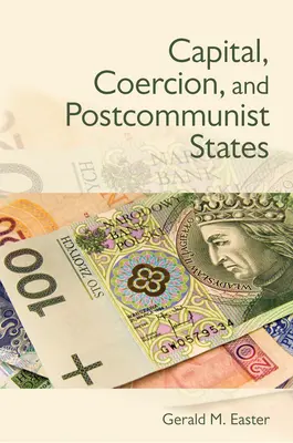 Kapitał, przymus i państwa postkomunistyczne - Capital, Coercion, and Postcommunist States