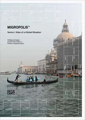 Migropolis: Wenecja: Atlas globalnej sytuacji - Migropolis: Venice: Atlas of a Global Situation