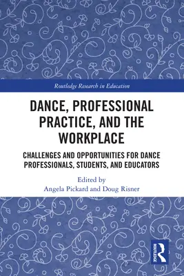Taniec, praktyka zawodowa i miejsce pracy: Wyzwania i możliwości dla profesjonalistów, studentów i nauczycieli tańca - Dance, Professional Practice, and the Workplace: Challenges and Opportunities for Dance Professionals, Students, and Educators