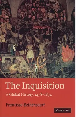 Inkwizycja: Historia globalna 1478-1834 - The Inquisition: A Global History 1478-1834