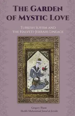 Ogród mistycznej miłości: Tom II: Turecki sufizm i linia Halveti-Jerrahi - The Garden of Mystic Love: Volume II: Turkish Sufism and the Halveti-Jerrahi Lineage