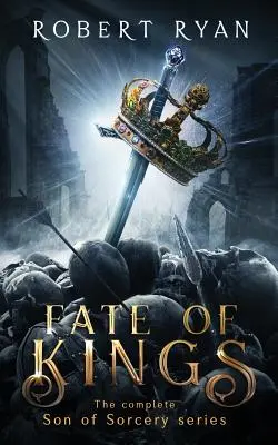 Fate of Kings: Kompletna trylogia Syn Czarnoksięstwa - Fate of Kings: The Complete Son of Sorcery Trilogy