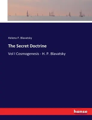Tajemna doktryna: Tom I Kosmogeneza - H. P. Blavatsky - The Secret Doctrine: Vol I Cosmogenesis - H. P. Blavatsky