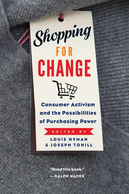 Zakupy na rzecz zmian: Aktywizm konsumencki i możliwości siły nabywczej - Shopping for Change: Consumer Activism and the Possibilities of Purchasing Power