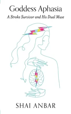 Afazja bogini: osoba po udarze mózgu i jej podwójna muza - Goddess Aphasia: A Stroke Survivor and His Dual Muse