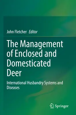 Zarządzanie zamkniętymi i udomowionymi jeleniami: międzynarodowe systemy hodowli i choroby - The Management of Enclosed and Domesticated Deer: International Husbandry Systems and Diseases