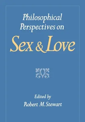 Filozoficzne perspektywy seksu i miłości - Philosophical Perspectives on Sex and Love