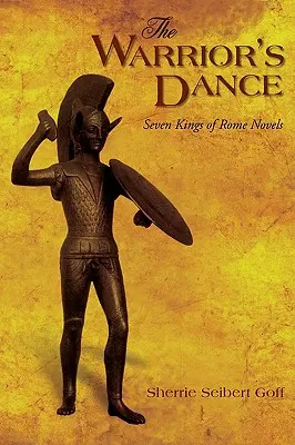 Taniec wojownika: Powieść o siedmiu królach Rzymu - The Warrior's Dance: Seven Kings of Rome Novels