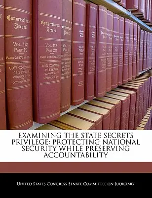 Badanie przywileju tajemnicy państwowej: Ochrona bezpieczeństwa narodowego przy jednoczesnym zachowaniu odpowiedzialności - Examining the State Secrets Privilege: Protecting National Security While Preserving Accountability