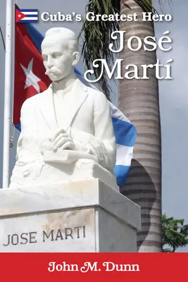 Jose Marti: największy bohater Kuby - Jose Marti: Cuba's Greatest Hero